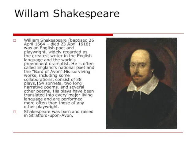 Willam Shakespeare William Shakespeare (baptised 26 April 1564 – died