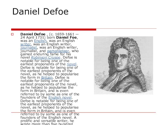 Daniel Defoe Daniel Defoe , (c. 1659-1661 — 24 April