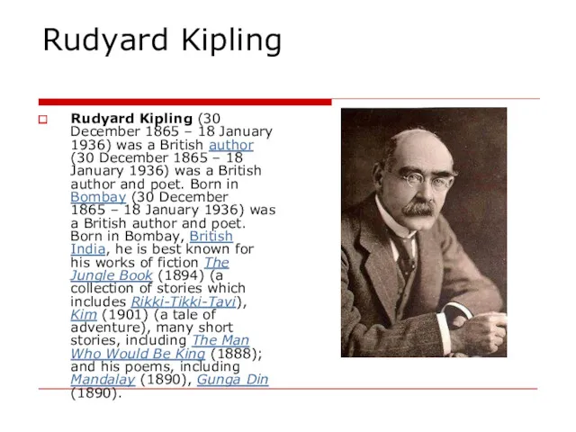 Rudyard Kipling Rudyard Kipling (30 December 1865 – 18 January