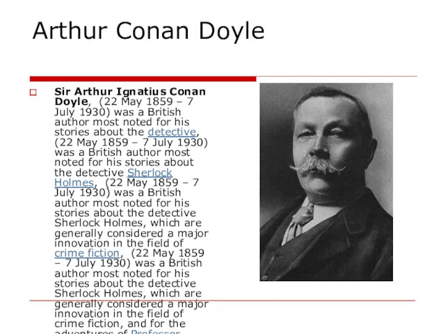 Arthur Conan Doyle Sir Arthur Ignatius Conan Doyle, (22 May