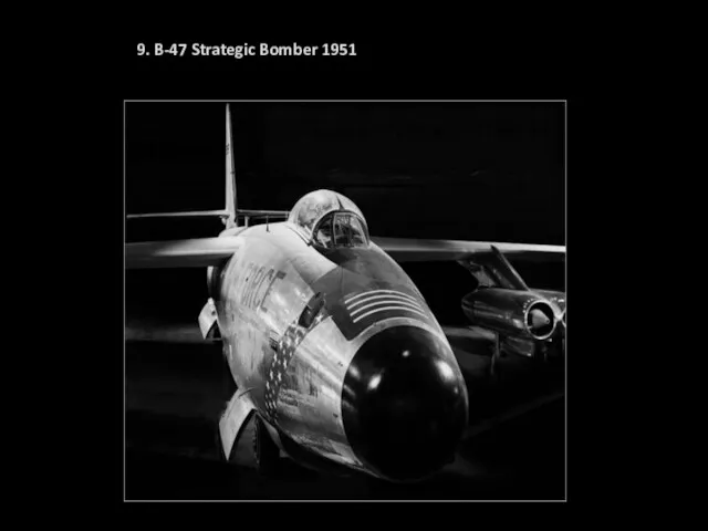 9. B-47 Strategic Bomber 1951