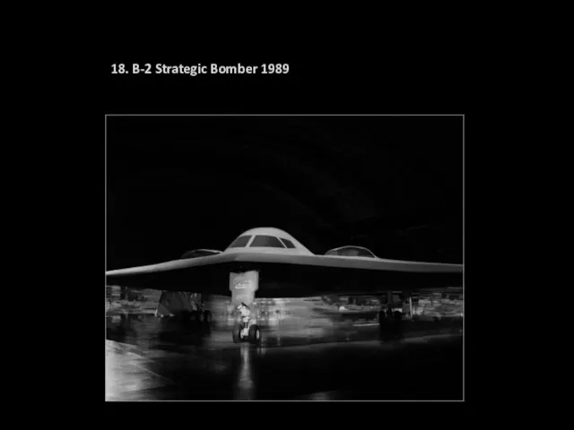 18. B-2 Strategic Bomber 1989