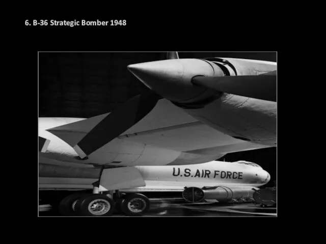 6. B-36 Strategic Bomber 1948