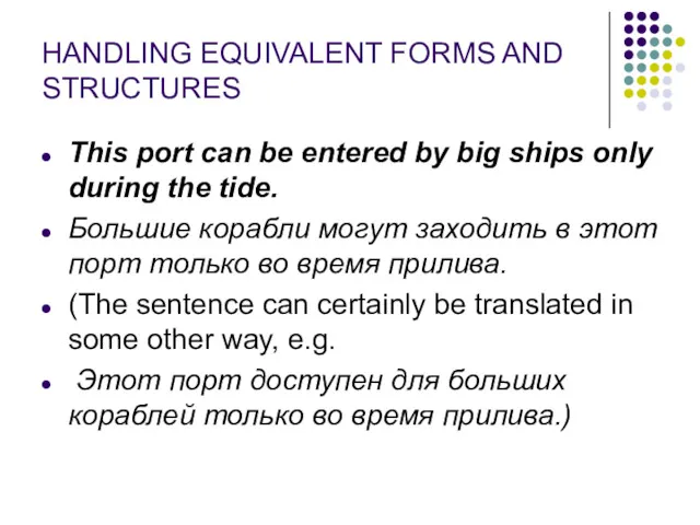 HANDLING EQUIVALENT FORMS AND STRUCTURES This port can be entered by big ships
