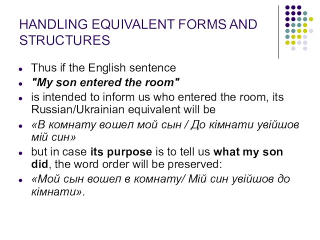 HANDLING EQUIVALENT FORMS AND STRUCTURES Thus if the English sentence "My son entered