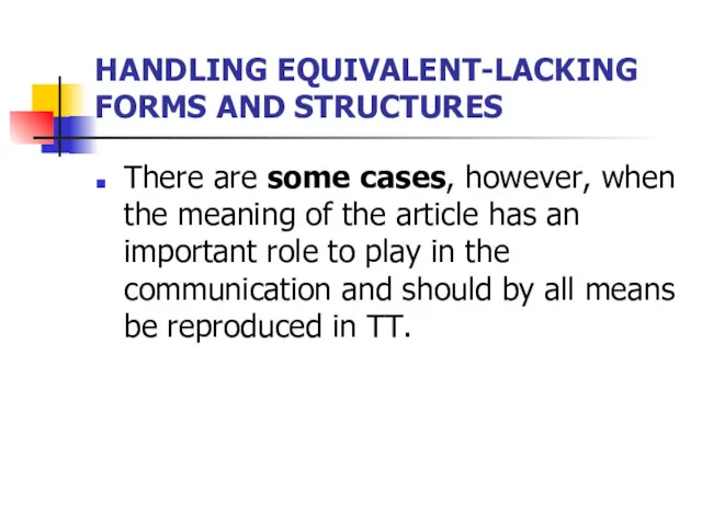 HANDLING EQUIVALENT-LACKING FORMS AND STRUCTURES There are some cases, however, when the meaning
