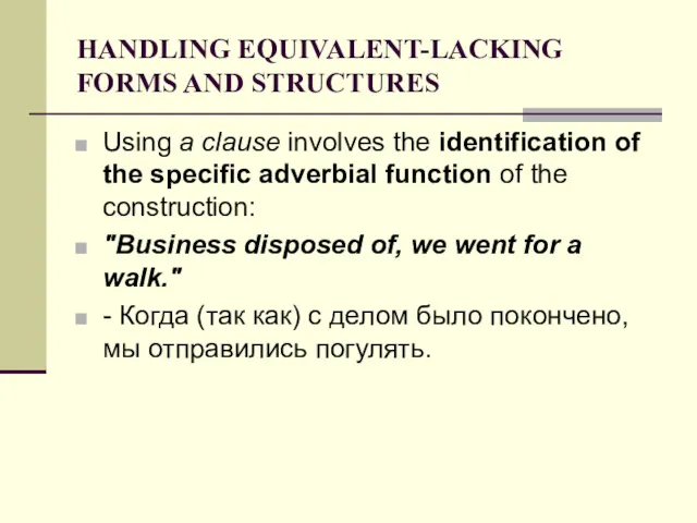 HANDLING EQUIVALENT-LACKING FORMS AND STRUCTURES Using a clause involves the