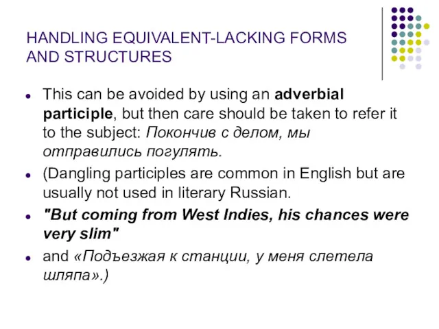 HANDLING EQUIVALENT-LACKING FORMS AND STRUCTURES This can be avoided by using an adverbial
