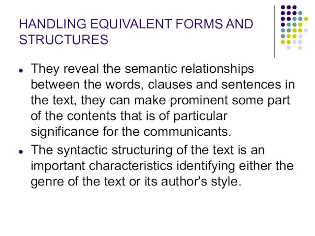 HANDLING EQUIVALENT FORMS AND STRUCTURES They reveal the semantic relationships between the words,