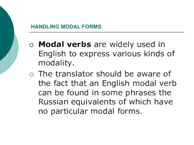 HANDLING MODAL FORMS Modal verbs are widely used in English to express various