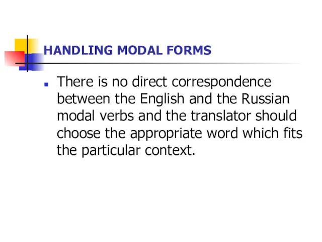 HANDLING MODAL FORMS There is no direct correspondence between the English and the