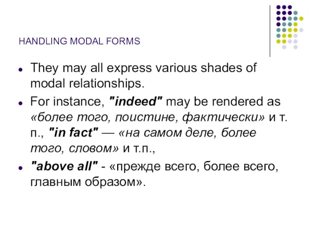 HANDLING MODAL FORMS They may all express various shades of modal relationships. For