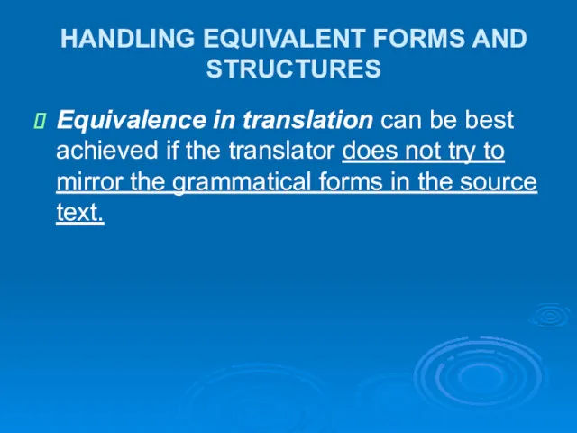 HANDLING EQUIVALENT FORMS AND STRUCTURES Equivalence in translation can be
