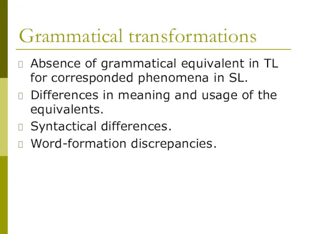 Grammatical transformations Absence of grammatical equivalent in TL for corresponded phenomena in SL.