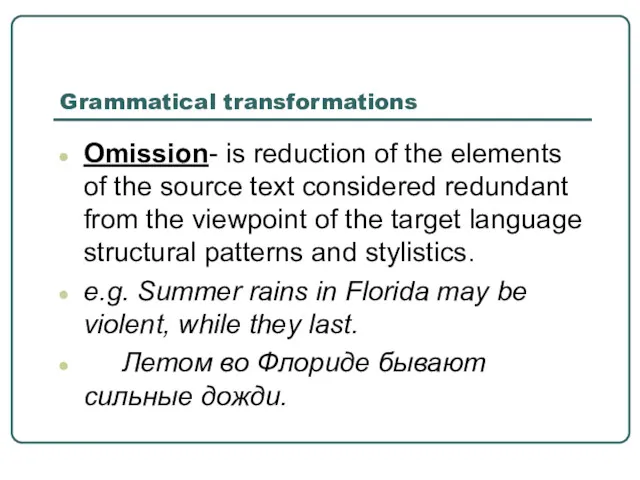 Grammatical transformations Omission- is reduction of the elements of the