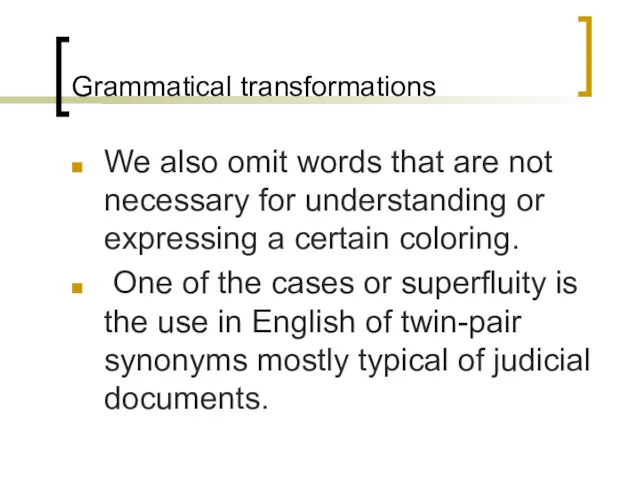 Grammatical transformations We also omit words that are not necessary for understanding or