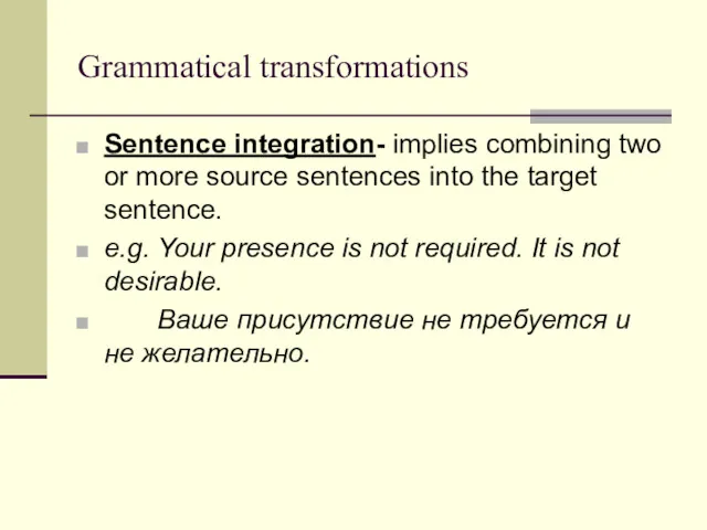 Grammatical transformations Sentence integration- implies combining two or more source