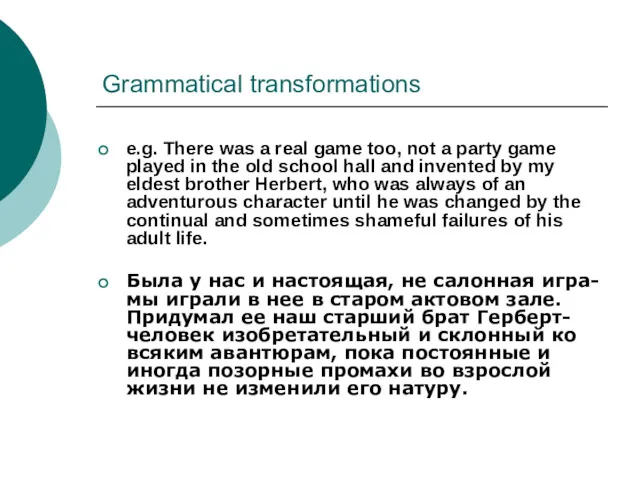 Grammatical transformations e.g. There was a real game too, not