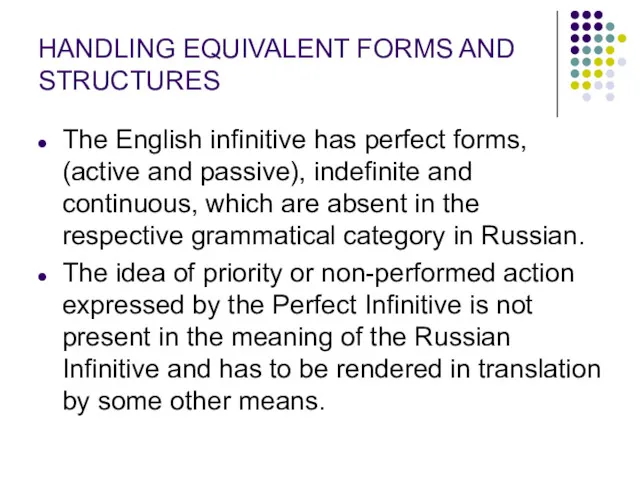 HANDLING EQUIVALENT FORMS AND STRUCTURES The English infinitive has perfect