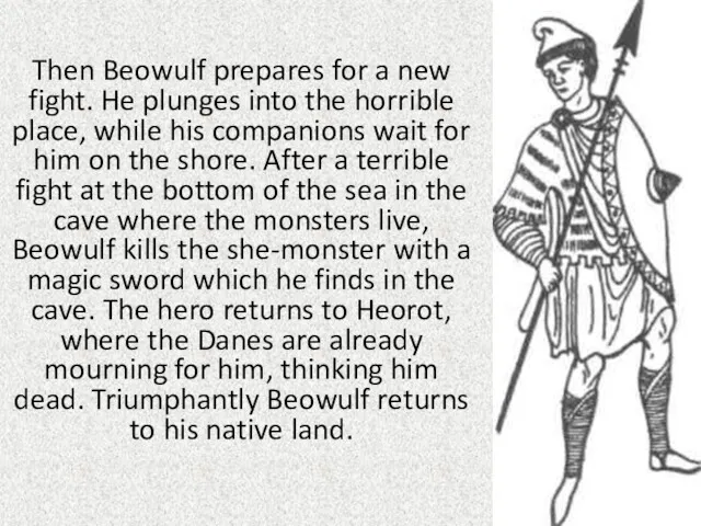 Then Beowulf prepares for a new fight. He plunges into