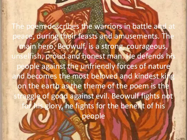 The poem describes the warriors in battle and at peace,