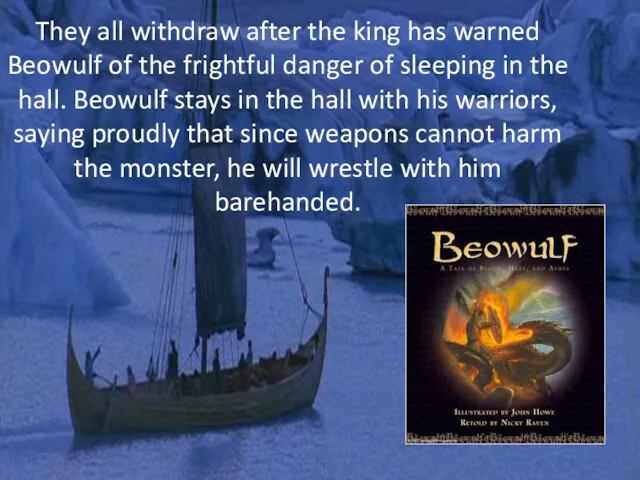 They all withdraw after the king has warned Beowulf of