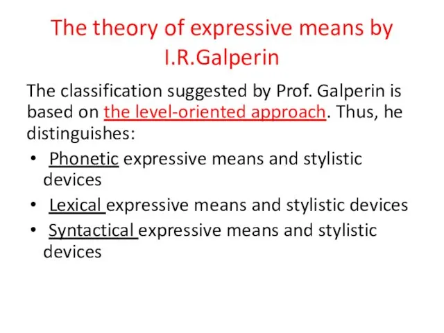 The theory of expressive means by I.R.Galperin The classification suggested