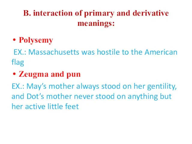 B. interaction of primary and derivative meanings: Polysemy EX.: Massachusetts