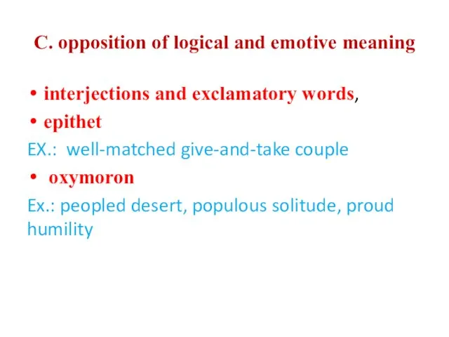 C. opposition of logical and emotive meaning interjections and exclamatory