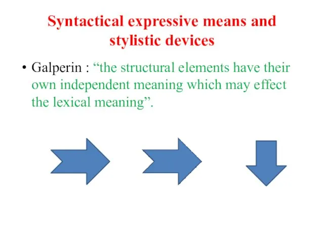 Syntactical expressive means and stylistic devices Galperin : “the structural