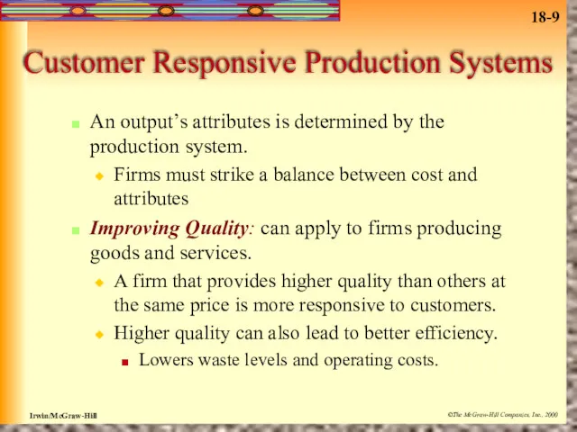 Customer Responsive Production Systems An output’s attributes is determined by the production system.