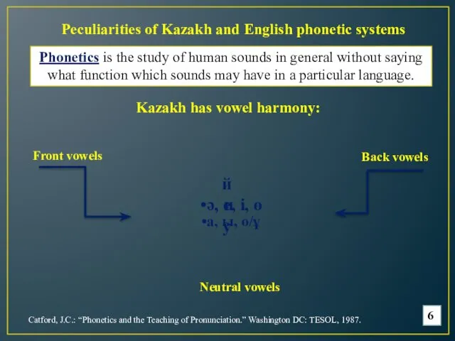 Phonetics is the study of human sounds in general without