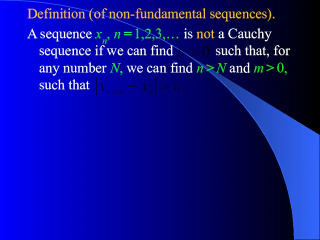 Definition (of non-fundamental sequences). A sequence xn, n = 1,2,3,… is not a