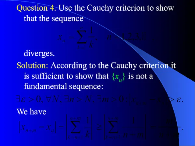 Question 4. Use the Cauchy criterion to show that the sequence diverges. Solution: