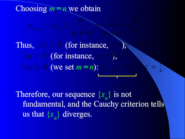 Therefore, our sequence {xn} is not fundamental, and the Cauchy criterion tells us