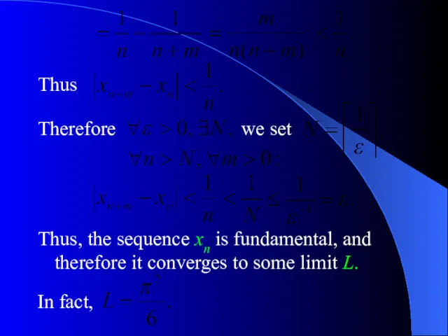Thus we set Therefore Thus, the sequence xn is fundamental, and therefore it