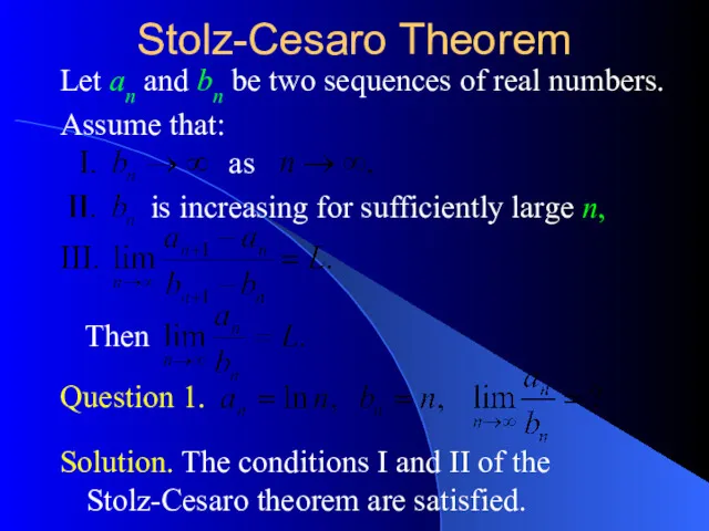 Stolz-Cesaro Theorem Let an and bn be two sequences of real numbers. Assume