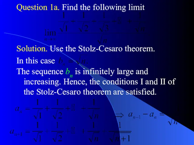 Question 1a. Find the following limit Solution. Use the Stolz-Cesaro theorem. In this