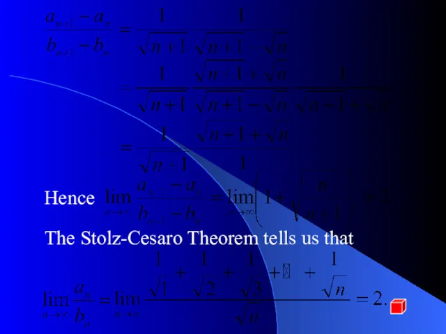 The Stolz-Cesaro Theorem tells us that Hence
