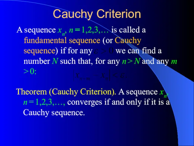 Cauchy Criterion A sequence xn, n = 1,2,3,… is called a fundamental sequence