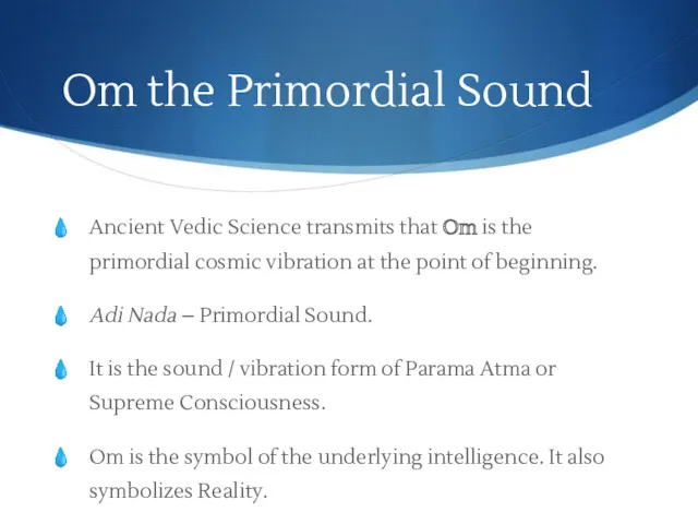 Om the Primordial Sound Ancient Vedic Science transmits that Om is the primordial