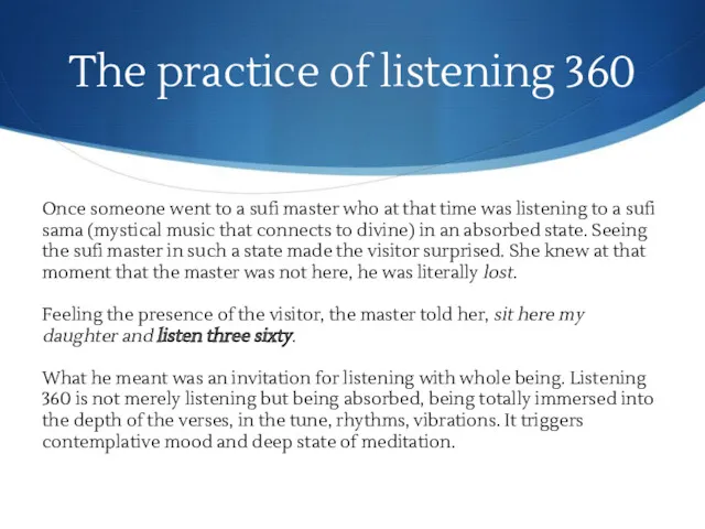 The practice of listening 360 Once someone went to a sufi master who