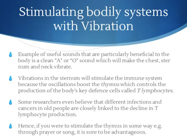 Stimulating bodily systems with Vibration Example of useful sounds that are particularly beneficial