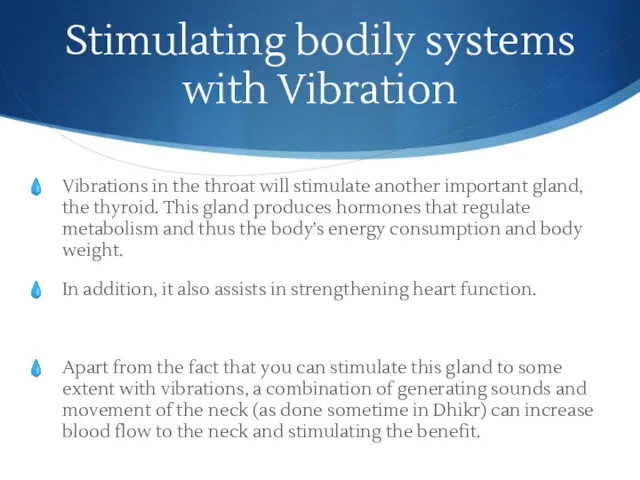 Stimulating bodily systems with Vibration Vibrations in the throat will stimulate another important