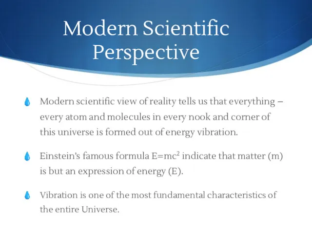 Modern Scientific Perspective Modern scientific view of reality tells us that everything –