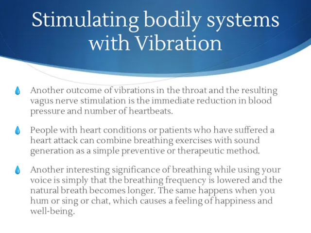Stimulating bodily systems with Vibration Another outcome of vibrations in the throat and