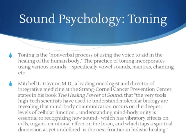 Sound Psychology: Toning Toning is the "nonverbal process of using the voice to