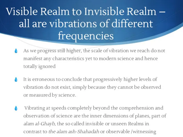 Visible Realm to Invisible Realm – all are vibrations of different frequencies As