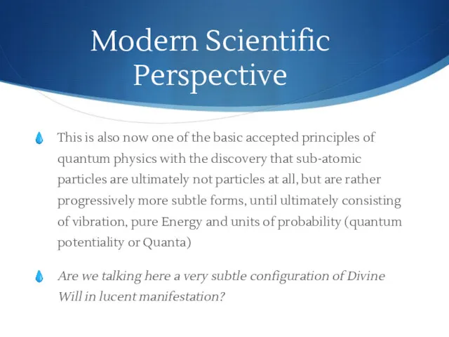 Modern Scientific Perspective This is also now one of the basic accepted principles
