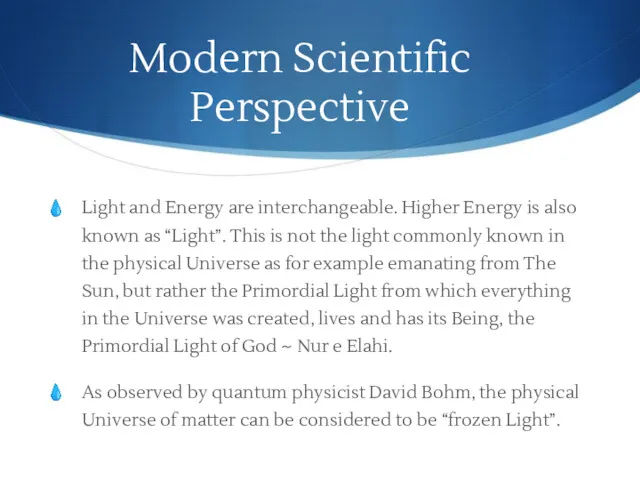 Modern Scientific Perspective Light and Energy are interchangeable. Higher Energy is also known